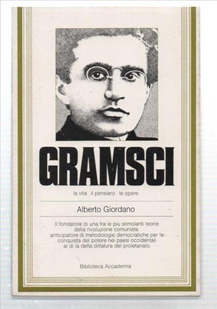 Gramsci: La Vita, Il Pensiero, Le Opere - Alberto Giordano - copertina