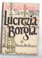 Lucrezia Borgia. La Sua Vita E I Suoi Tempi
