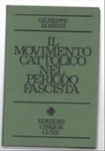 Il Movimento Cattolico Nel Periodo Fascista (Momenti E Problemi)