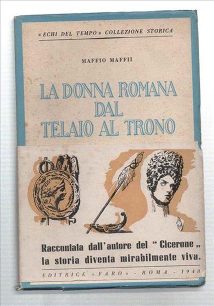 La Donna Romana Dal Telaio Al Trono - Maffio Maffii - copertina