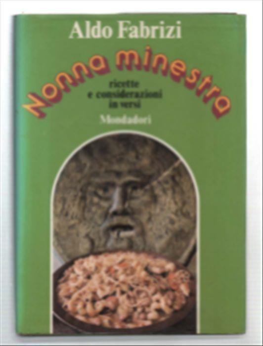 Nonna Minestra. Ricette E Considerazioni In Versi - Aldo Fabrizi - copertina