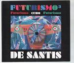 Futurismo 3 . Futurismo - Cubo - Futurismo. De Santis