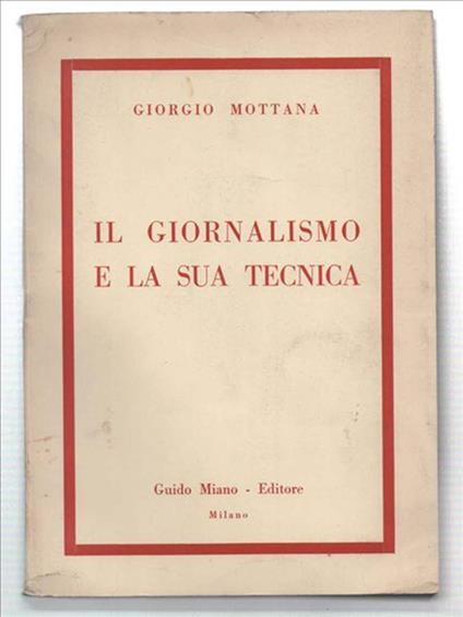 Il Giornalismo E La Sua Tecnica - Giorgio Mottana - copertina