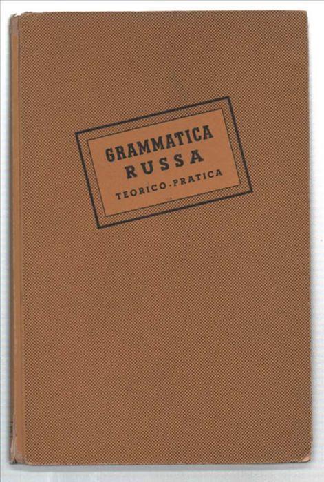 Grammatica Russa Teorico-Pratica Con Accentazione, Esercizi, Letture, Nomencl.. - copertina