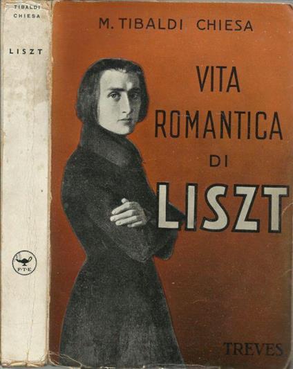 Vita romantica di Liszt - Maria Tibaldi Chiesa - copertina