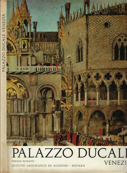 Palazzo Ducale Venezia - Terisio Pignatti - copertina