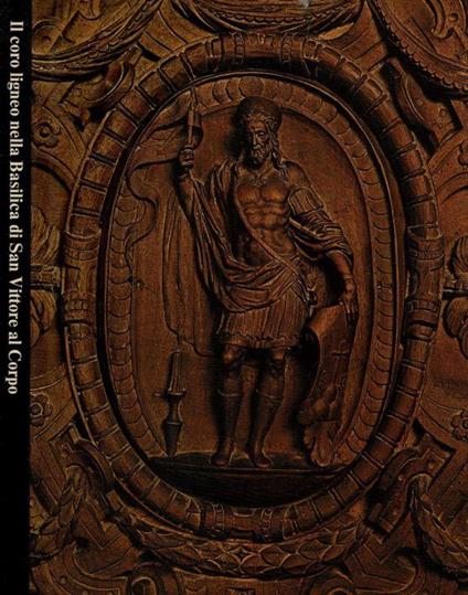 Il Coro ligneo nella basilica di San Vittore al Corpo - Giorgio Lise - copertina