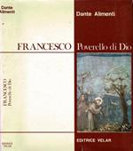 Francesco. Poverello di Dio