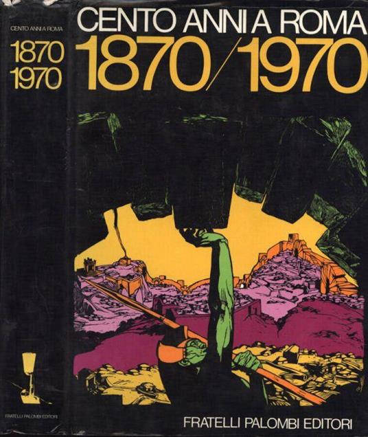 Cento anni a Roma 1870 - 1970 - copertina