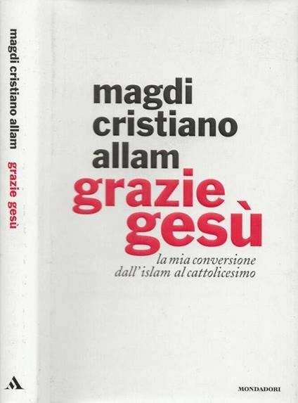 Grazie Gesù - Magdi C. Allam - copertina