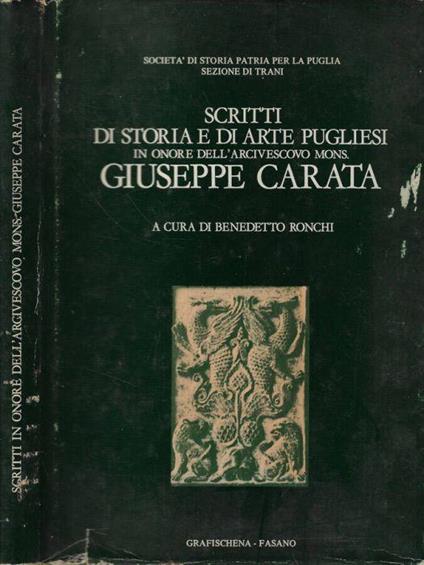Scritti di storia e di arte pugliesi in onore dell'arcivescovo Mons. Giuseppe Carata - Benedetto Ronchi - copertina