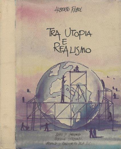 Tra utopia e realismo - Alberto Robol - copertina