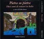 Pietra su pietra. Dieci anni di restauri in Italia