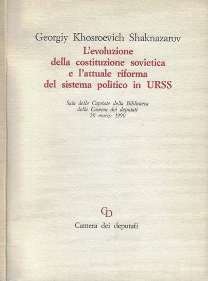 L' evoluzione della costituzione sovietica e l'attuale riforma del sistema politico in URSS - copertina