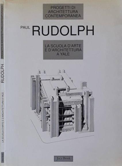 La scuola d'arte e d'architettura a Yale - Paul Rudolph - copertina