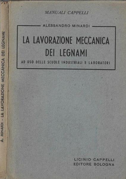 La lavorazione meccanica dei legnami - Alessandro Minardi - copertina