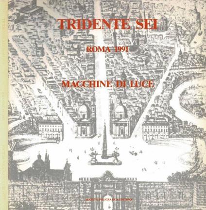 Tridente Sei. Roma 1991 - Macchine di luce - A.a.v.v. - copertina
