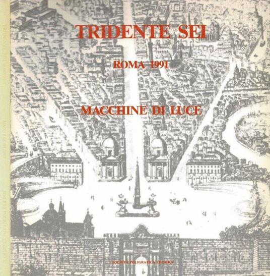 Tridente Sei. Roma 1991 - Macchine di luce - A.a.v.v. - copertina