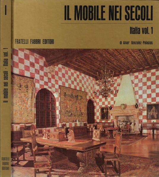 Il mobile nei secoli Vol I - Alvar Gonzáles-Palacios - copertina