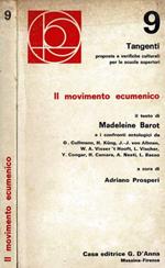 Il movimento ecumenico : il testo di Madeleine Barot e i confronti antologici da O. Cullmann .....