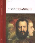 Studi tizianeschi. Annuario della Fondazione Centro studi Tiziano e Cadore. Numero IV, 2006