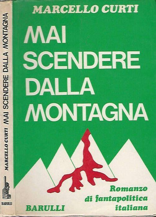 Mai scendere dalla montagna - Marcello Curti - copertina