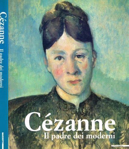 Cézanne. Il padre dei moderni - Maria Teresa Benedetti - copertina