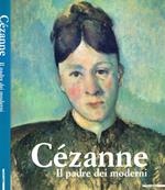 Cézanne. Il padre dei moderni
