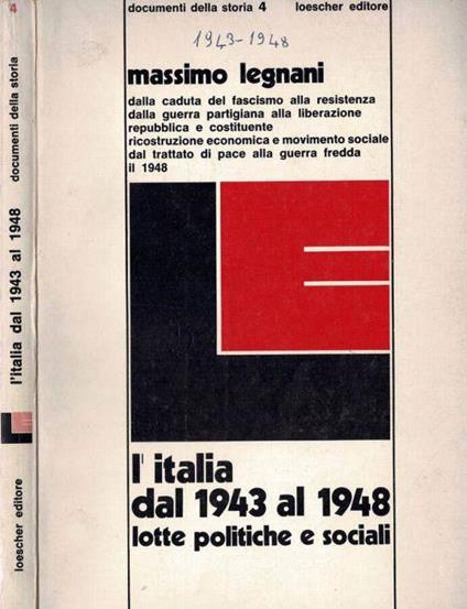 L' Italia dal 1943 al 1948 - Lotte politiche e sociali - Massimo Legnani - copertina