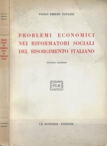 Problemi economici nei riformatori sociali del Risorgimento italiano - Paolo E. Taviani - copertina