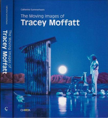 The moving images of Tracey Moffatt - Catherine Summerhayes - copertina