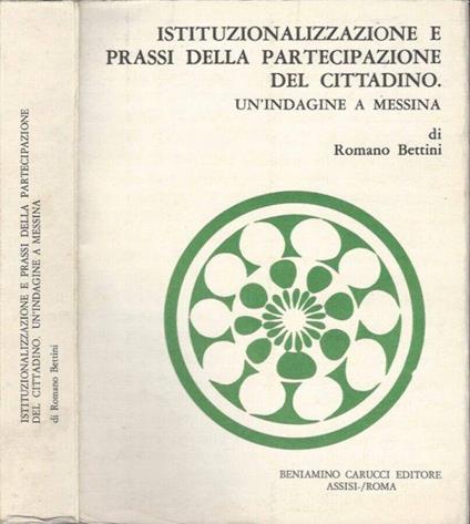 Istituzionalizzazione e prassi della partecipazione del cittadino - Romano Bettini - copertina