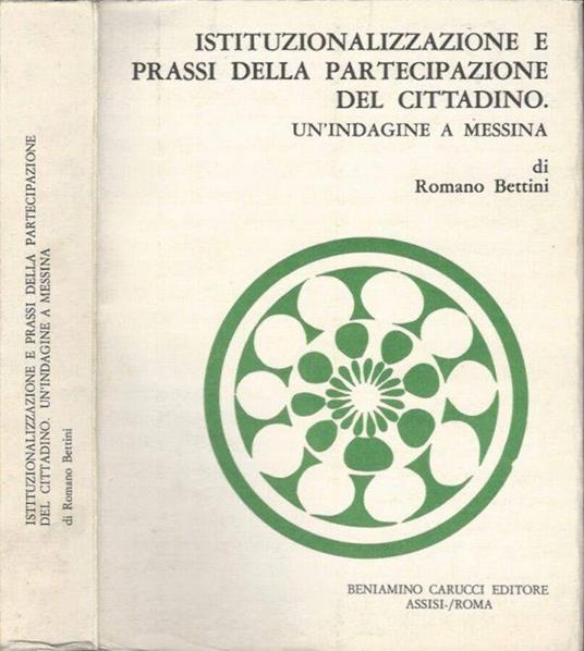 Istituzionalizzazione e prassi della partecipazione del cittadino - Romano Bettini - copertina