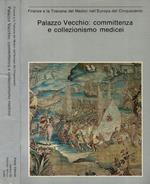 Firenze e la Toscana dei Medici nell'Europa del Cinquecento. Palazzo Vecchio: committenza e collezionismo medicei