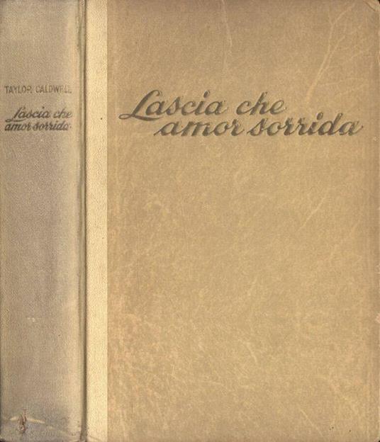 Lascia che amor sorrida - Taylor Caldwell - copertina