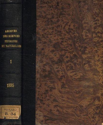 Bibliotheque Universelle. Archives des sciences physiques et naturelles. Tome XIII, troisieme periode, gennaio/giugno 1885 - copertina