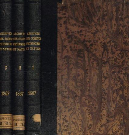 Bibliotheque Universelle et Revue Suisse. Archives des sciences physiques et naturelles. Tome 28, 29, 30, gennaio/aprile maggio/agosto settembre/dicembre 1867 - copertina