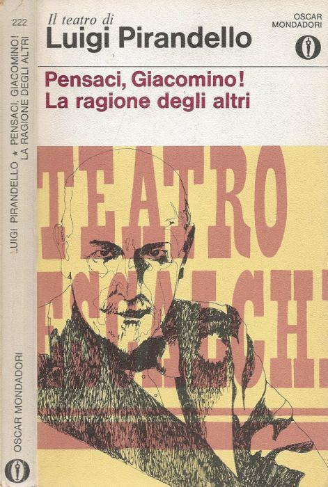 Pensaci, Giacomino! - La ragione degli altri - Luigi Pirandello - copertina