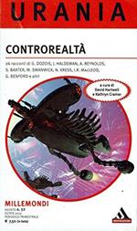 Controrealtà 26 racconti di Dozois G. - J. Haldeman - A. Reynolds - S. Baxter - M. Swanwick - N. Kress - I.rìR.Macleod,G.Benford e altri