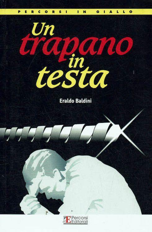 Un trapano in testa - Eraldo Baldini - copertina