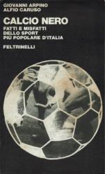 Calcio nero. Fatti e misfatti dello sport più popolare d'Italia