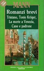 Romanzi brevi. Tristano, Tonio Kroger, La morte a Venezia, Cane e padrone