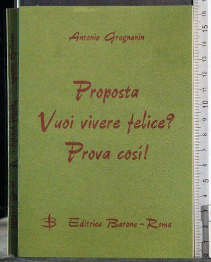 Proposta Vuoi vivere felice? Prova così! - Antonio Gregnanin - copertina