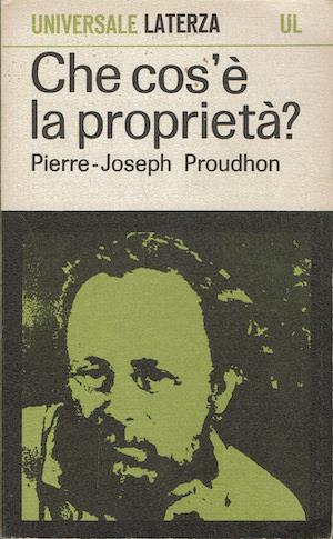Che cos'è la proprietà ? Ricerche sul principio del diritto e del governo - Pierre-Joseph Proudhon - copertina