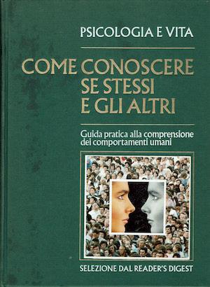 Come conoscere se stessi e gli altri .Guida pratica alla comprensione dei comportamenti umani. Selezione dal Reader's Digest - copertina