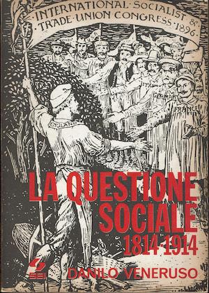Questione Sociale 1814-1914 - Danilo Veneruso - copertina