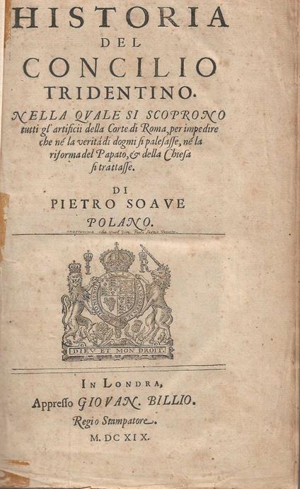 Historia del concilio Tridentino nella quale si scoprono tutti gl'artificii della Corte di Roma, per impedire che né la verità di dogmi si palesasse, né la riforma del Papato e della Chiesa si trattasse - copertina