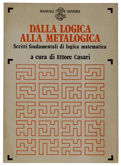 Dalla Logica Alla Metalogica. Scritti Fondamentali Di Logica Matematica - Ettore Casari - copertina