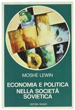 Economia E Politica Nella Societa' Sovietica. Il Dibattito Economico Nell'Urss Da Bucharin Alle Riforme Degli Anni Sessanta