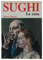 Cena. Con Scritti Di Giorgio Amendola, Giuseppe Raimondi, Alberto Sughi. Foto Introduttive Di Ugo Mulas